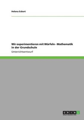 Wir experimentieren mit WÃ¼rfeln - Mathematik in der Grundschule