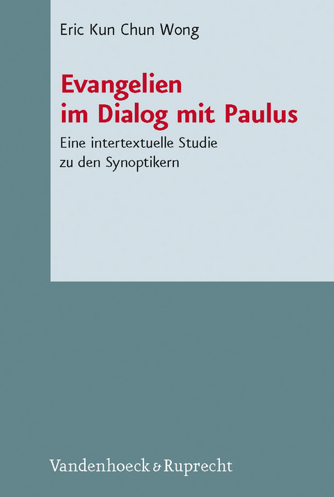 Evangelien im Dialog mit Paulus - Eric Kun Chun Wong