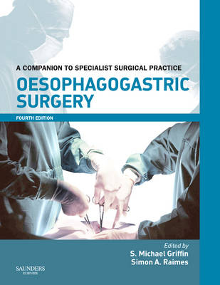 Oesophagogastric Surgery - S Michael Griffin, Simon A Raimes