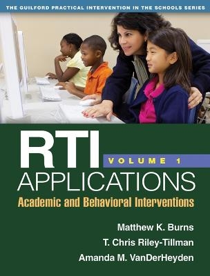 RTI Applications, Volume 1 - Matthew K. Burns, T. Chris Riley-Tillman, Amanda M. VanDerHeyden