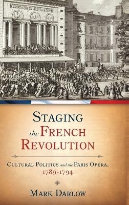 Staging the French Revolution - Mark Darlow