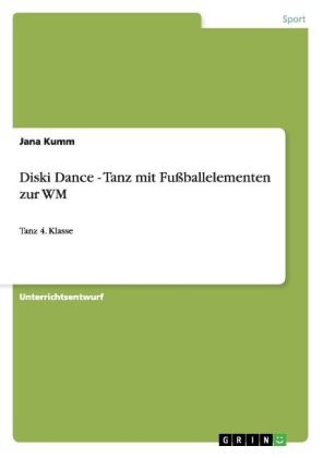 Diski Dance - Tanz mit Fu&Atilde;ballelementen zur WM - Jana Kumm