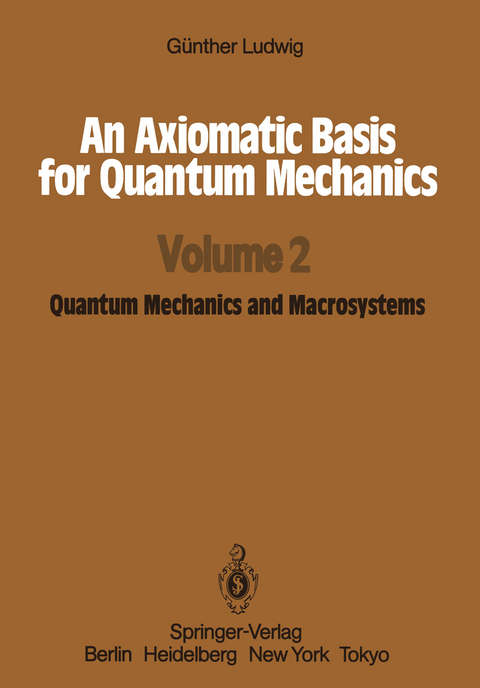 An Axiomatic Basis for Quantum Mechanics - G&uuml;nther Ludwig