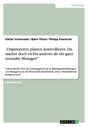 "Organisieren, planen, kontrollieren. Du machst doch nichts anderes als ein ganz normaler Manager!" - Stefan Schalowski, Philipp Powierski, Bj&ouml;rn Thiele
