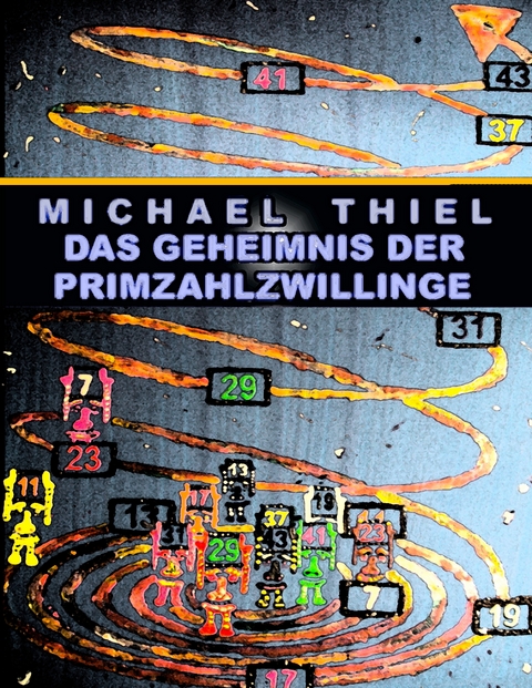 Das Geheimnis der Primzahlzwillinge - Michael Thiel