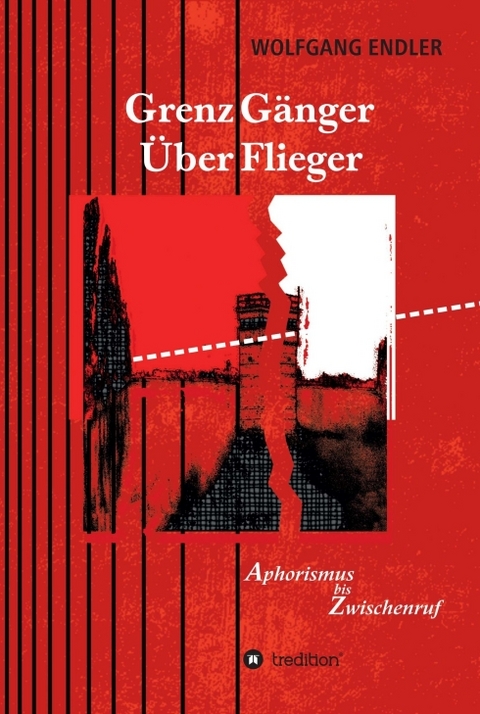 GrenzG&auml;nger &Uuml;berFlieger - Wolfgang Endler