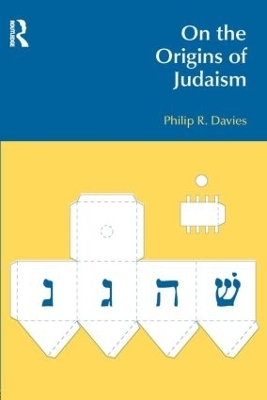 On the Origins of Judaism - Philip R. Davies