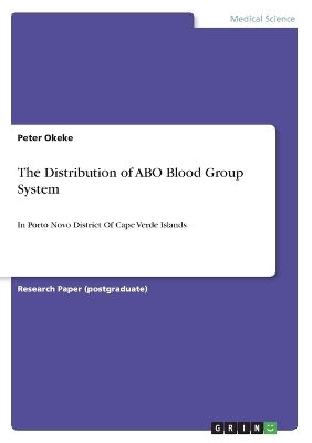 The Distribution of ABO Blood Group System - Peter Okeke