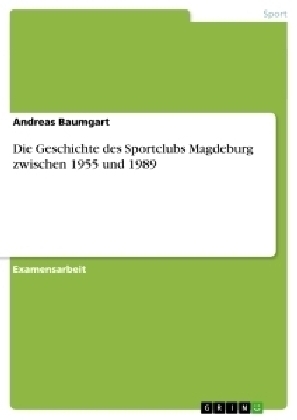 Die Geschichte des Sportclubs Magdeburg zwischen 1955 und 1989