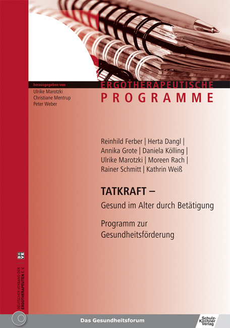 Tatkraft - Gesund im Alter durch Bet&auml;tigung - Reinhild Ferber, Herta Dangl, Annika Grote, Daniela K&ouml;lling, Ulrike Marotzki, Moreen Rach, Rainer Schmitt, Kathrin Wei&szlig;