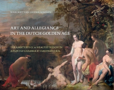 Art and Allegiance in the Dutch Golden Age - Margriet van Eikema Hommes