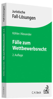 F&auml;lle zum Wettbewerbsrecht - Helmut K&ouml;hler, Christian Alexander