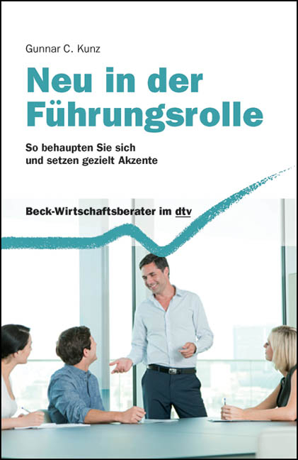 Neu in der F&uuml;hrungsrolle - Gunnar C. Kunz