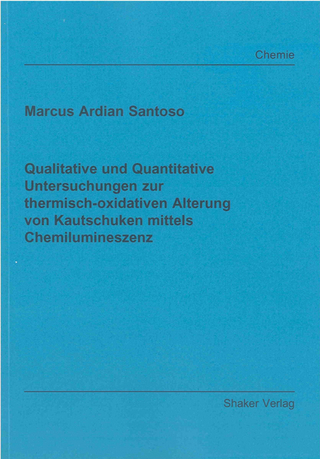 Qualitative und Quantitative Untersuchungen zur thermisch-oxidativen Alterung von Kautschuken mittels Chemilumineszenz
