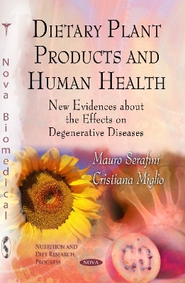 Dietary Plant Products & Human Health - Mauro Serafini, Cristiana Miglio