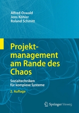 Projektmanagement am Rande des Chaos - Alfred Oswald, Jens Köhler, Roland Schmitt