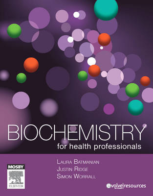 Biochemistry for Health Prof E-Book - Laura Batmanian, Justin Ridge, Simon Worrall