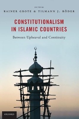 Constitutionalism in Islamic Countries: Between Upheaval and Continuity