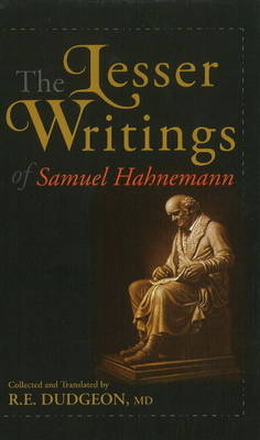 Lesser Writings of Samuel Hahnemann - R E Dudgeon  MD
