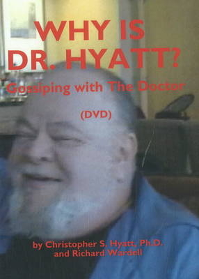 Why is Dr Hyatt? DVD - Christopher S Hyatt Ph.D., Richard Wardell
