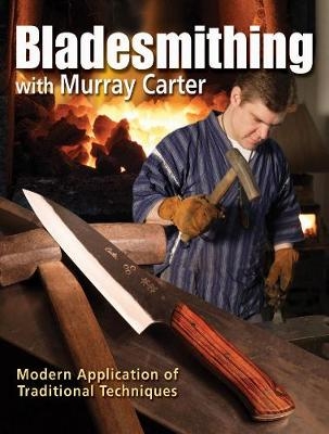 Bladesmithing with Murray Carter - Murray Carter