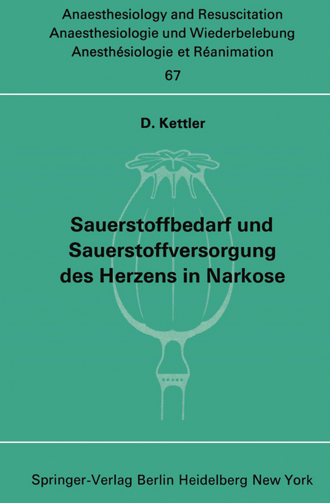 Sauerstoffbedarf und Sauerstoffversorgung des Herzens in Narkose - D. Kettler