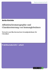 Affinit&auml;tschromatographie und Charakterisierung von Immunglobulinen - Anita Greinke
