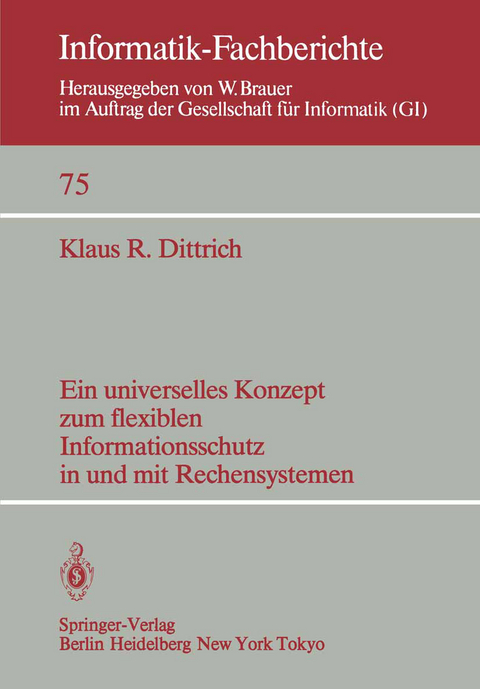 Ein universelles Konzept zum flexiblen Informationsschutz in und mit Rechensystemen - K. R. Dittrich