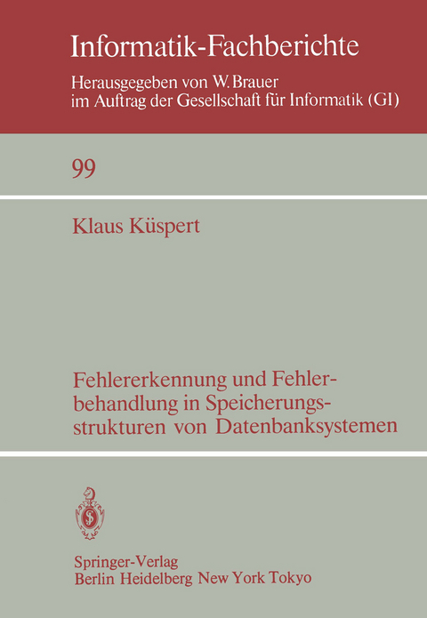 Fehlererkennung und Fehlerbehandlung in Speicherungsstrukturen von Datenbanksystemen - Klaus Küspert