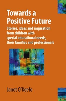 Towards a Positive Future - Janet O'Keefe
