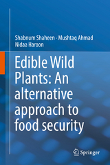 Edible Wild Plants: An alternative approach to food security -  Shabnum Shaheen,  Mushtaq Ahmad,  Nidaa Haroon