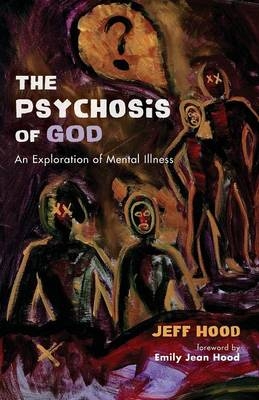 The Psychosis of God - Jeff Hood