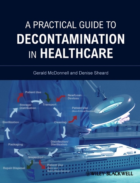 A Practical Guide to Decontamination in Healthcare - Gerald E. McDonnell, Denise Sheard