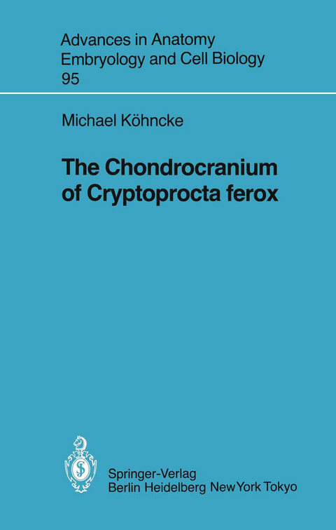 The Chondrocranium of Cryptoprocta ferox - Michael K&ouml;hncke