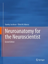 Neuroanatomy for the Neuroscientist -  Stanley Jacobson,  Elliott M. Marcus