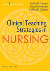 Clinical Teaching Strategies in Nursing, Fifth Edition - Marilyn H. Oermann, Teresa Shellenbarger, Kathleen B. Gaberson