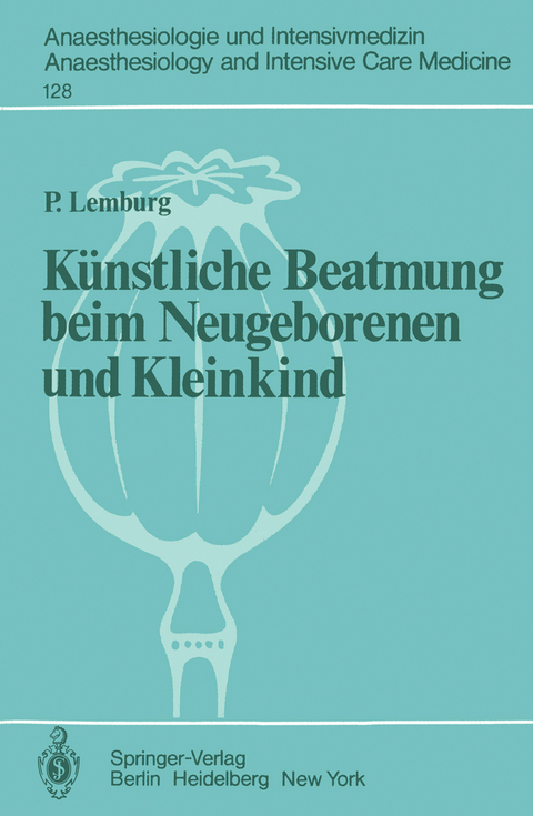 K&uuml;nstliche Beatmung beim Neugeborenen und Kleinkind - P. Lemburg