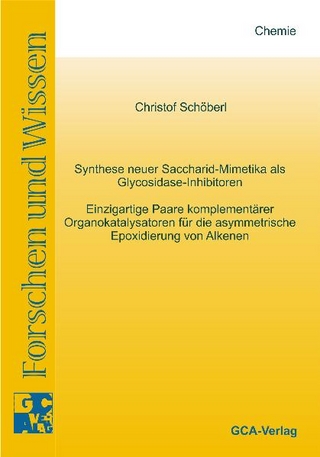 Synthese neuer Saccharid-Mimetika als Glycosidase-Inhibitoren Einzigartige Paare komplementärer Organokatalysatoren für die asymmetrisch Epoxidierung von Alkenen