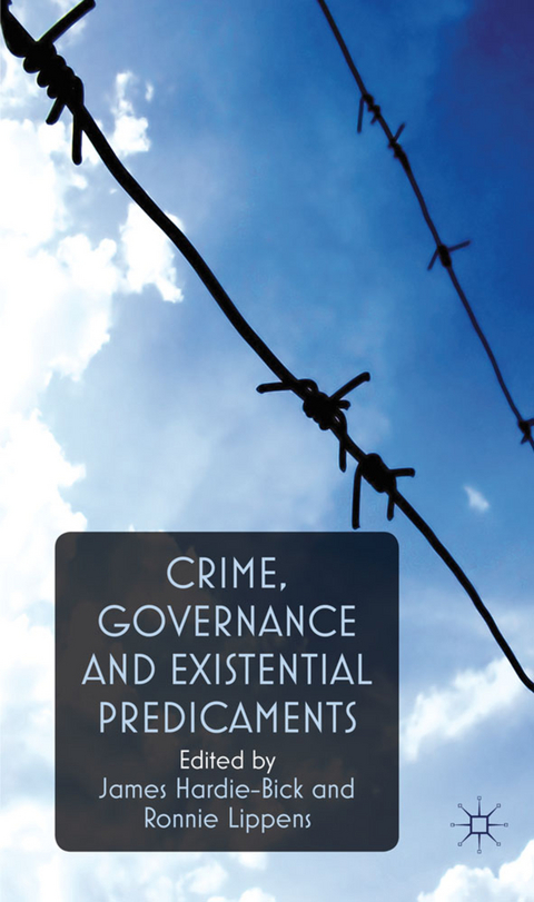 Crime, Governance and Existential Predicaments - James Hardie-Bick