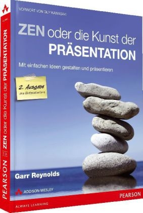 Zen oder die Kunst der Präsentation,  Zweite Ausgabe - Garr Reynolds