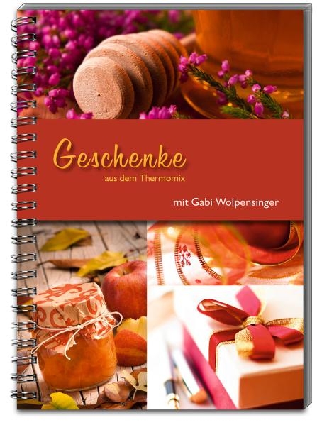 Geschenke aus dem Thermomix&reg; - Gabi Wolpensinger