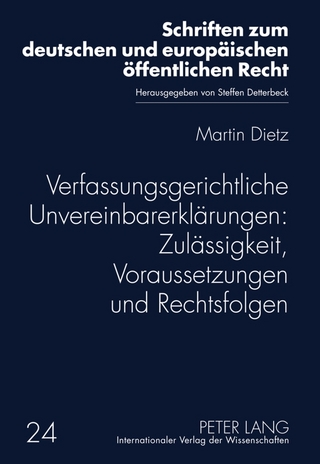 Verfassungsgerichtliche Unvereinbarerklärungen: Zulässigkeit, Voraussetzungen und Rechtsfolgen