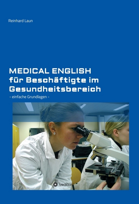 Medical English f&uuml;r Besch&auml;ftigte im Gesundheitsbereich - Reinhard Laun