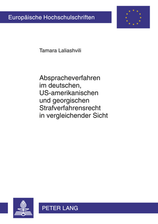 Abspracheverfahren im deutschen, US-amerikanischen und georgischen Strafverfahrensrecht in vergleichender Sicht