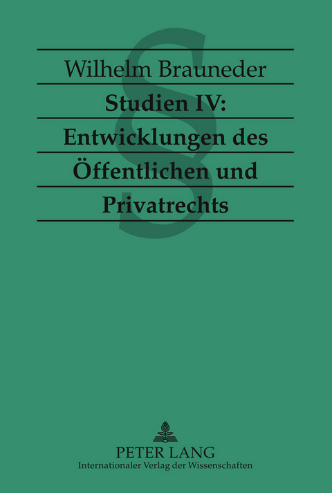 Studien IV: Entwicklungen des Oeffentlichen und Privatrechts - Wilhelm Brauneder