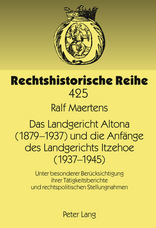Das Landgericht Altona (1879 -1937) und die Anfaenge des Landgerichts Itzehoe (1937-1945)