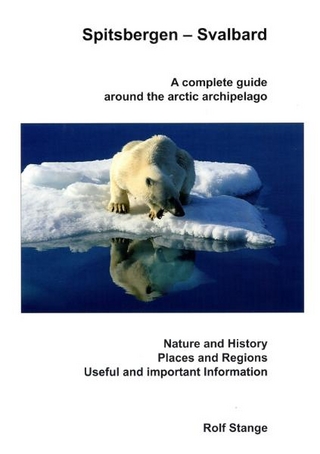 Spitsbergen - Svalbard. A complete guide around the arctic archipelago