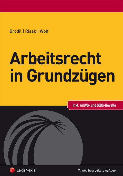 Arbeitsrecht in Grundz&uuml;gen - Wolfgang Brodil, Martin E Risak, Christoph Wolf