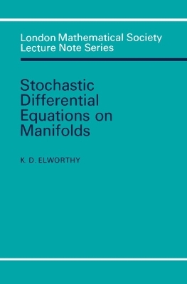Stochastic Differential Equations on Manifolds - K. D. Elworthy
