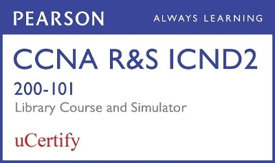 CCNA R&S 200-120 Library Pearson uCertify Course and Network Simulator Bundle - Wendell Odom,  Ucertify